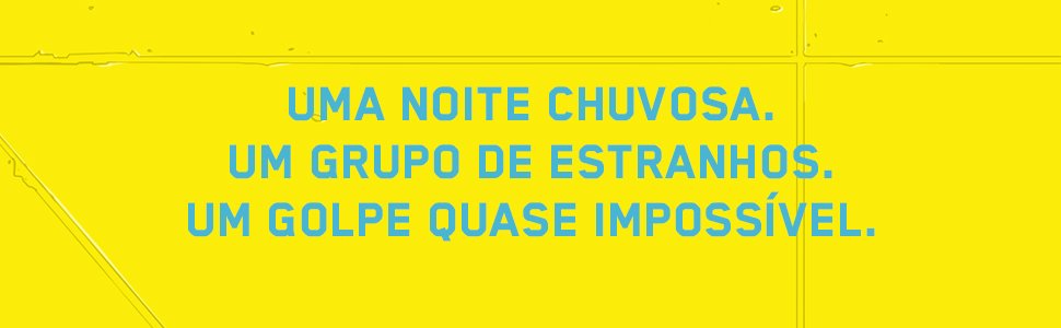 Uma noite chuvosa. Um grupo de estranhos. Um golpe quase impossível.
