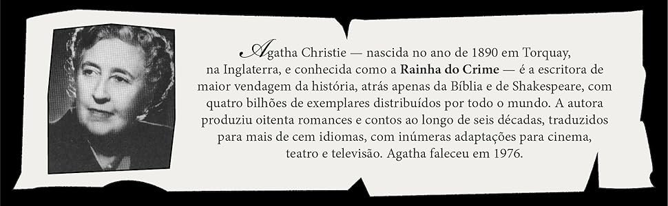 Agatha Christie, nascida no ano de 1890 na Inglaterra, é conhecida como a Rainha do Crime